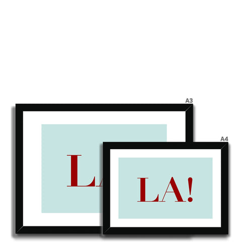 La! Framed & Mounted Print