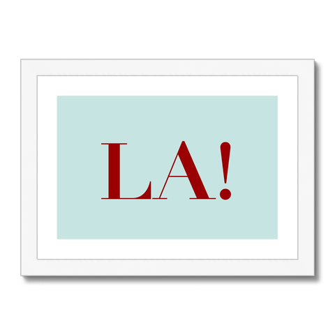 La! Framed & Mounted Print