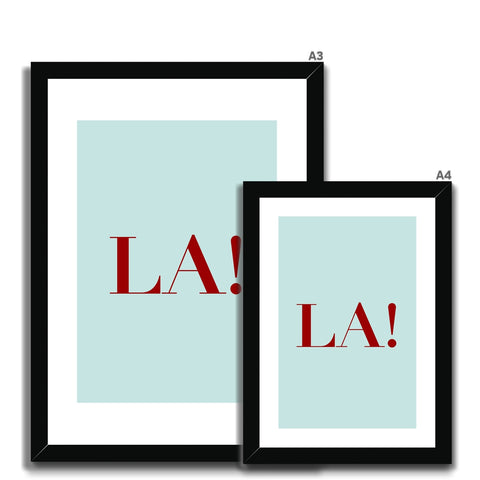 La! Framed & Mounted Print