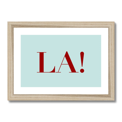 La! Framed & Mounted Print