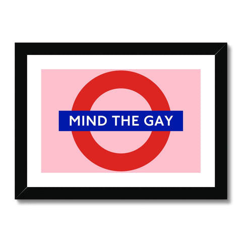 Mind The Gay Framed & Mounted Print