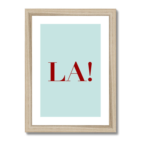 La! Framed & Mounted Print