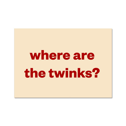 Where are the twinks? Gay Wall Art Print