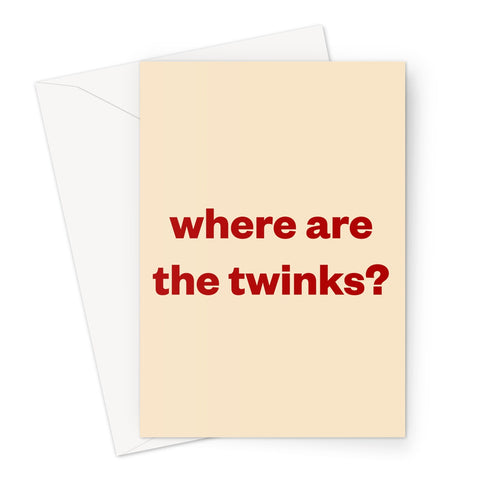 Where are the twinks? Greeting Card