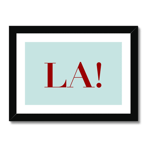 La! Framed & Mounted Print